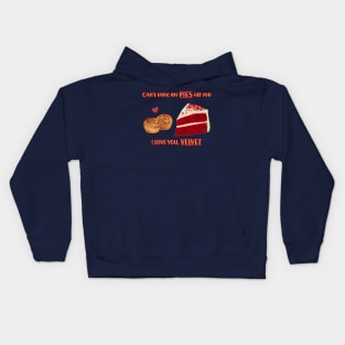 Desserts - cant take my PIES off you Kids Hoodie